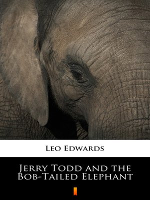 cover image of Jerry Todd and the Bob-Tailed Elephant